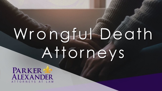 Wrongful Death Attorneys | Parker Alexander